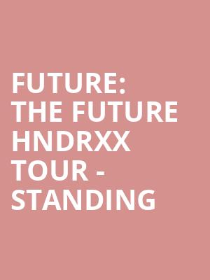 Future: The Future HNDRXX Tour - Standing at O2 Arena